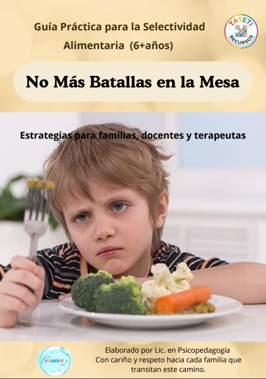 No más Batallas en la mesa. Guía, recursos y recetarios para la alimentación selectiva  infantil